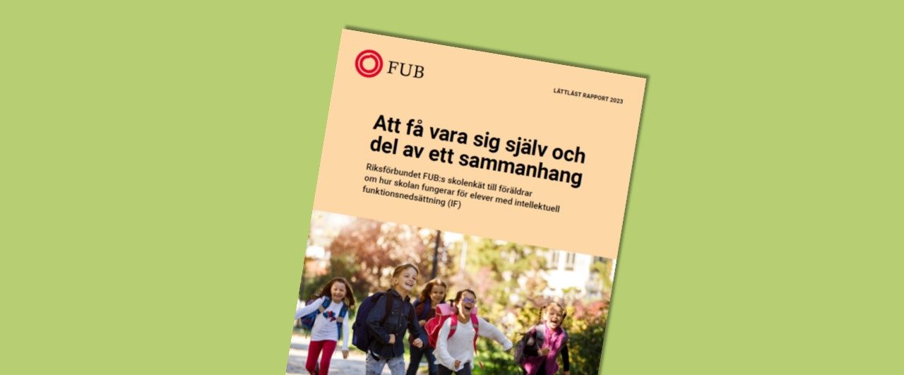 framsidan Att få vara sig själv och del av ett sammanhang FUB:s rapport om skola Lättläst.