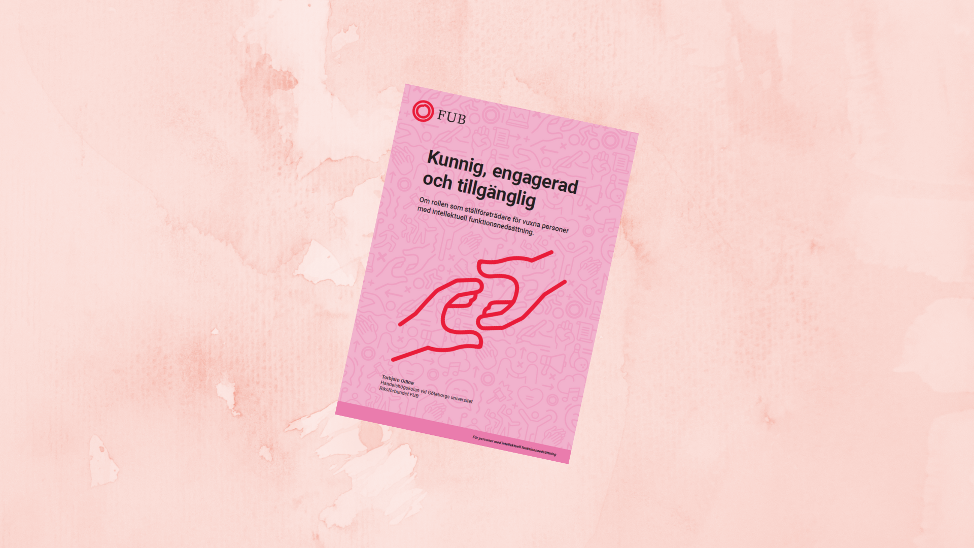 rapporten ”Kunnig, engagerad och tillgänglig – om rollen som ställföreträdare för vuxna personer med intellektuell funktionsnedsättning”